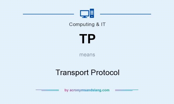 What does TP mean? It stands for Transport Protocol