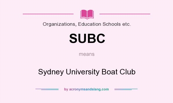 What does SUBC mean? It stands for Sydney University Boat Club