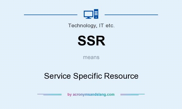 What does SSR mean? It stands for Service Specific Resource