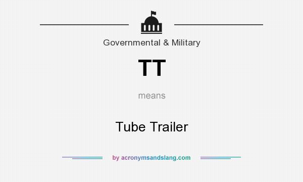 What does TT mean? It stands for Tube Trailer