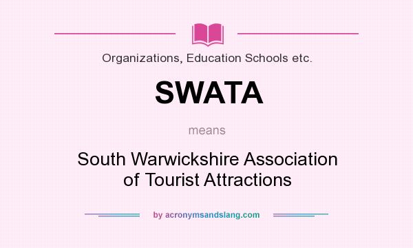 What does SWATA mean? It stands for South Warwickshire Association of Tourist Attractions