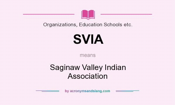 What does SVIA mean? It stands for Saginaw Valley Indian Association