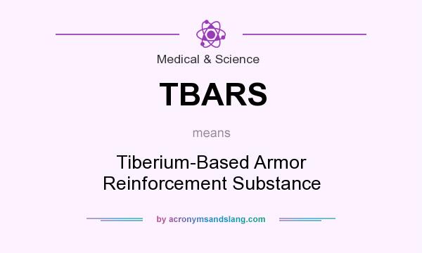 What does TBARS mean? It stands for Tiberium-Based Armor Reinforcement Substance