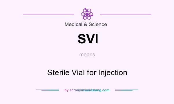 What does SVI mean? It stands for Sterile Vial for Injection