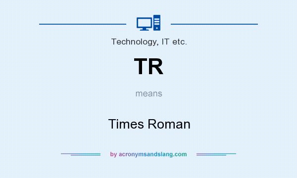 What does TR mean? It stands for Times Roman