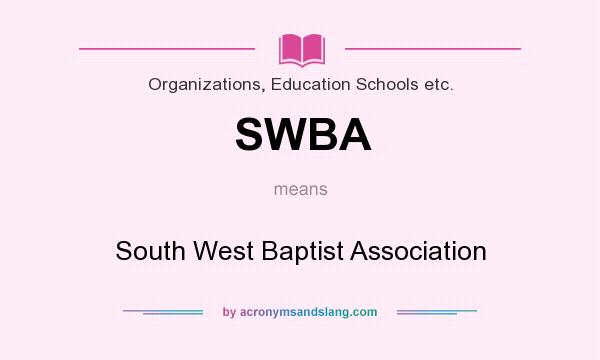 What does SWBA mean? It stands for South West Baptist Association