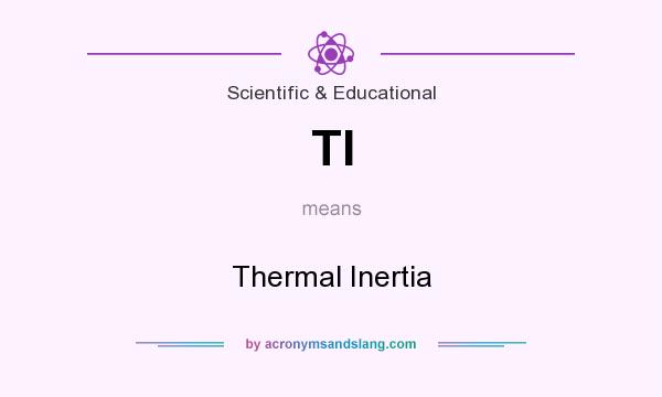 What does TI mean? It stands for Thermal Inertia