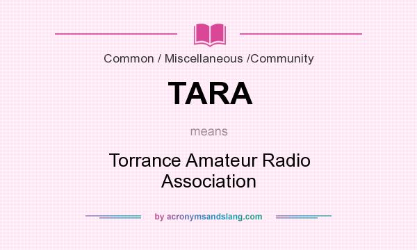 What does TARA mean? It stands for Torrance Amateur Radio Association