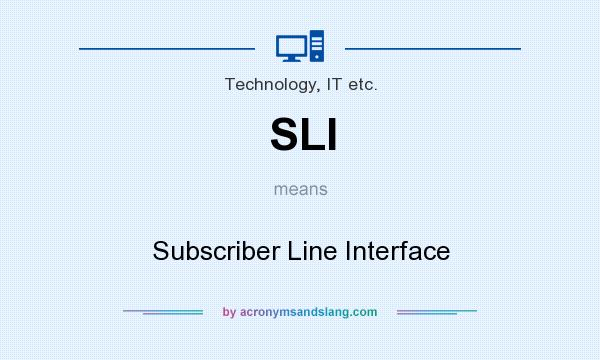 What does SLI mean? It stands for Subscriber Line Interface