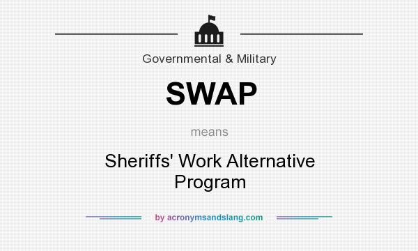 What does SWAP mean? It stands for Sheriffs` Work Alternative Program