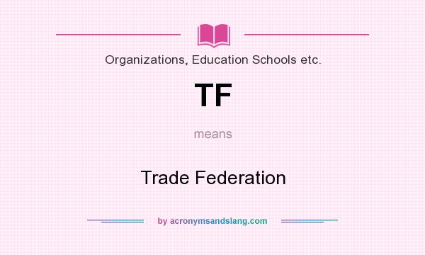 What does TF mean? It stands for Trade Federation