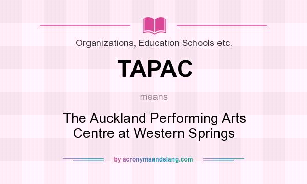 What does TAPAC mean? It stands for The Auckland Performing Arts Centre at Western Springs
