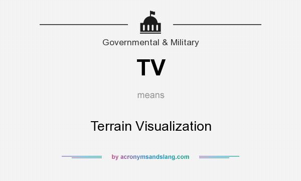 What does TV mean? It stands for Terrain Visualization
