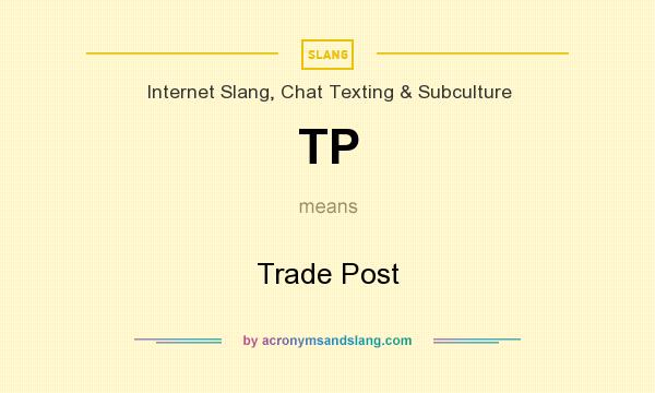 What does TP mean? It stands for Trade Post