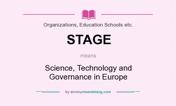What does STAGE mean? It stands for Science, Technology and Governance in Europe