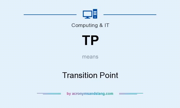 What does TP mean? It stands for Transition Point