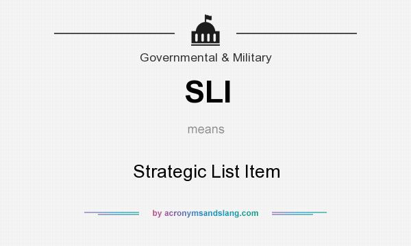 What does SLI mean? It stands for Strategic List Item