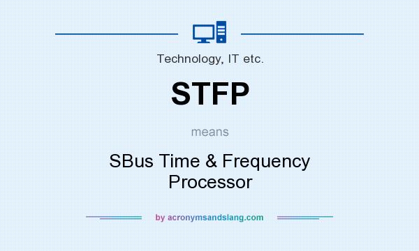What does STFP mean? It stands for SBus Time & Frequency Processor