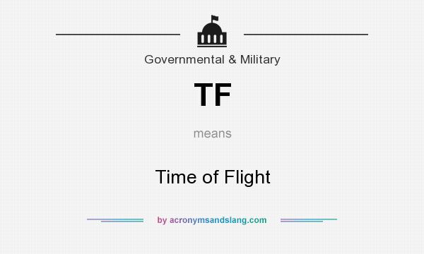What does TF mean? It stands for Time of Flight