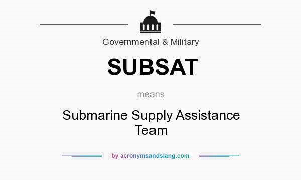 What does SUBSAT mean? It stands for Submarine Supply Assistance Team