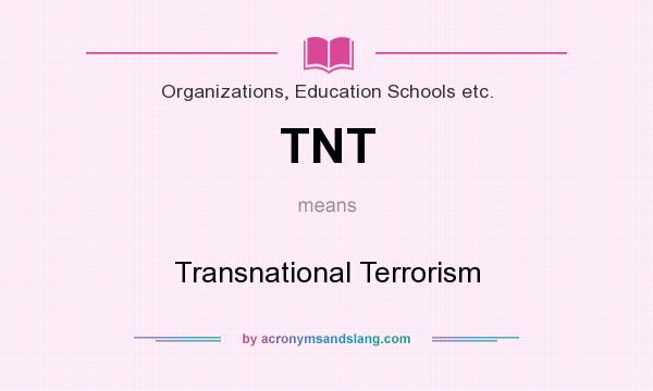 What does TNT mean? It stands for Transnational Terrorism