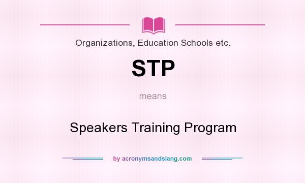 What does STP mean? It stands for Speakers Training Program