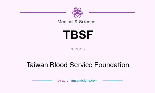 What does TBSF mean? It stands for Taiwan Blood Service Foundation
