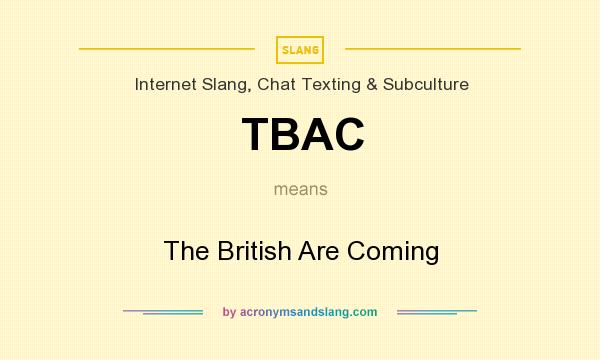 What does TBAC mean? It stands for The British Are Coming