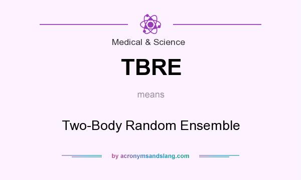 What does TBRE mean? It stands for Two-Body Random Ensemble