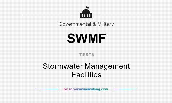 What does SWMF mean? It stands for Stormwater Management Facilities