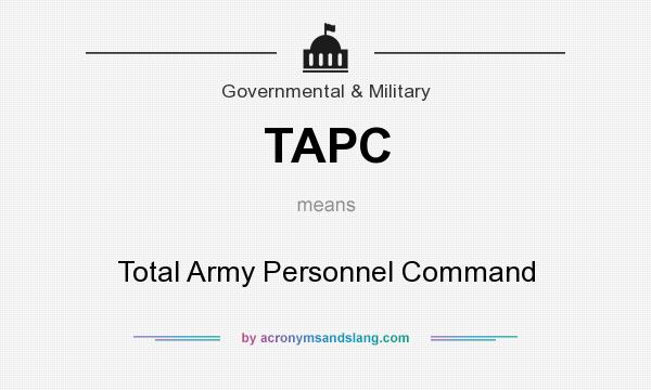 What does TAPC mean? It stands for Total Army Personnel Command