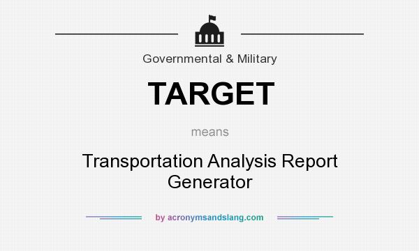 What does TARGET mean? It stands for Transportation Analysis Report Generator