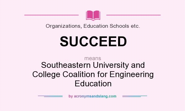 What does SUCCEED mean? It stands for Southeastern University and College Coalition for Engineering Education