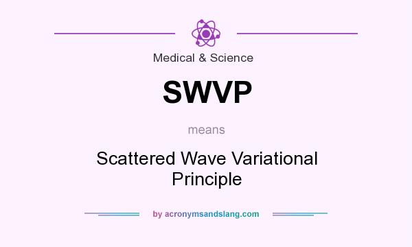 What does SWVP mean? It stands for Scattered Wave Variational Principle