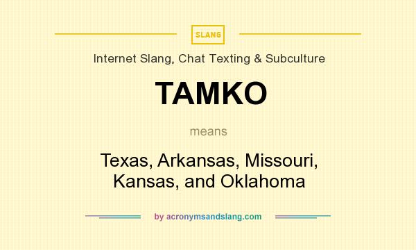 What does TAMKO mean? It stands for Texas, Arkansas, Missouri, Kansas, and Oklahoma