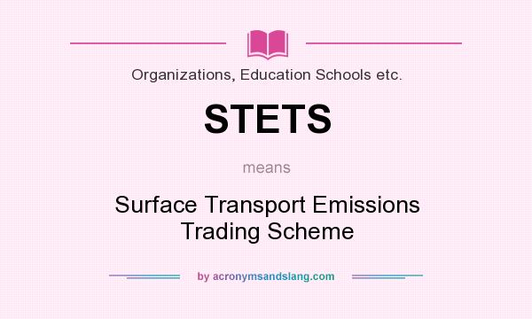 What does STETS mean? It stands for Surface Transport Emissions Trading Scheme