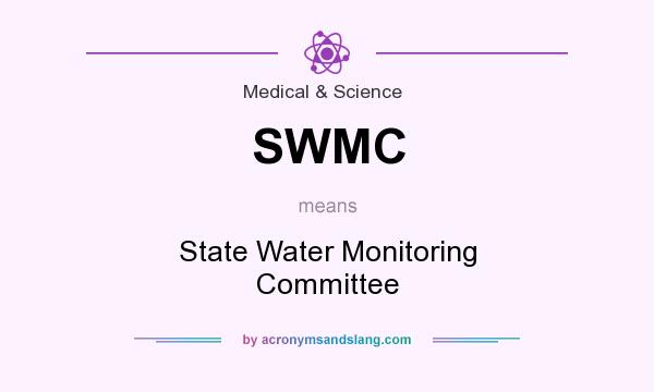 What does SWMC mean? It stands for State Water Monitoring Committee