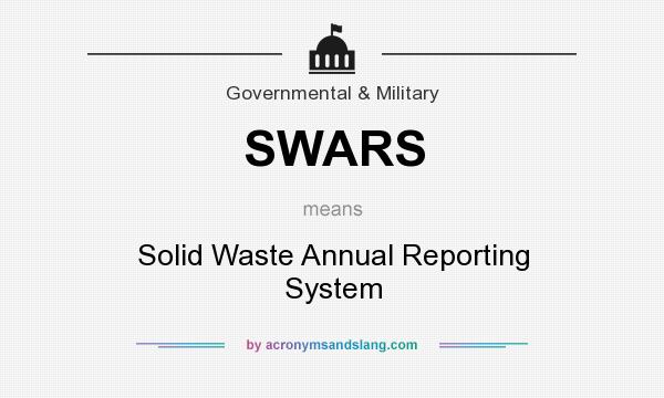 What does SWARS mean? It stands for Solid Waste Annual Reporting System