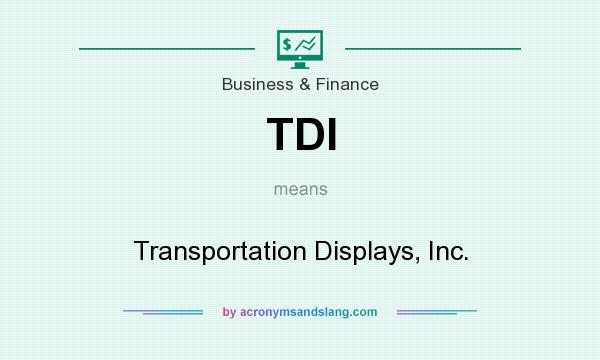 What does TDI mean? It stands for Transportation Displays, Inc.