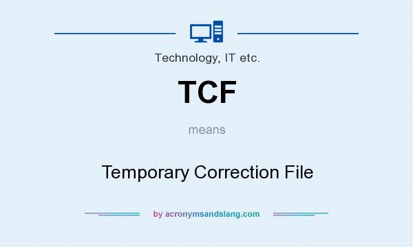 What does TCF mean? It stands for Temporary Correction File