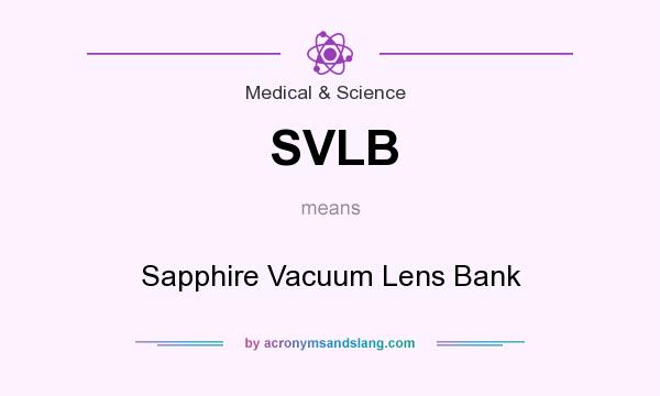 What does SVLB mean? It stands for Sapphire Vacuum Lens Bank