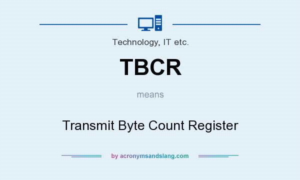 What does TBCR mean? It stands for Transmit Byte Count Register