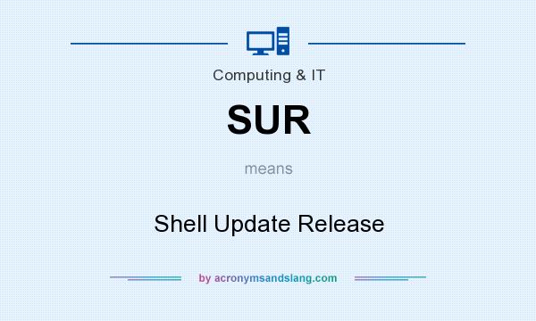What does SUR mean? It stands for Shell Update Release