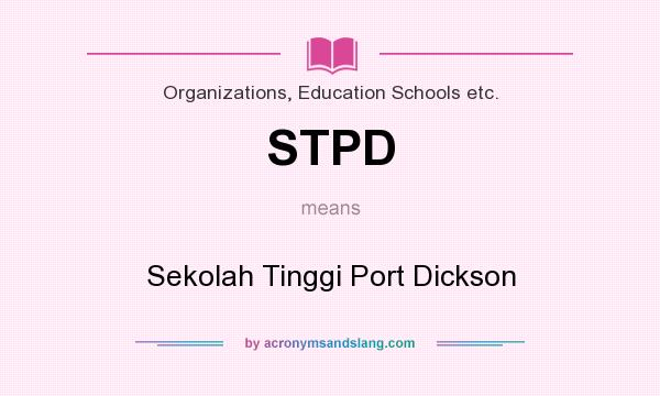 What does STPD mean? It stands for Sekolah Tinggi Port Dickson