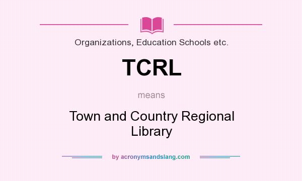 What does TCRL mean? It stands for Town and Country Regional Library
