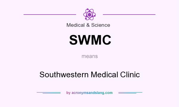 What does SWMC mean? It stands for Southwestern Medical Clinic