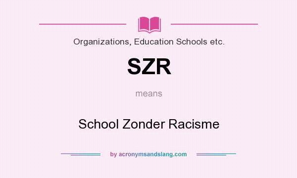 What does SZR mean? It stands for School Zonder Racisme
