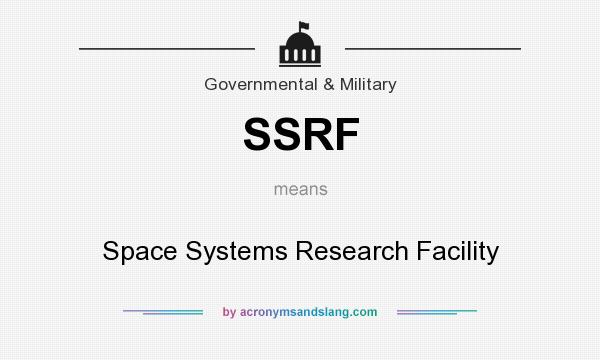 What does SSRF mean? It stands for Space Systems Research Facility