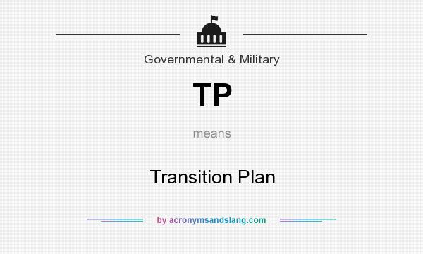 What does TP mean? It stands for Transition Plan
