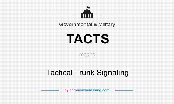 What does TACTS mean? It stands for Tactical Trunk Signaling
